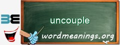 WordMeaning blackboard for uncouple